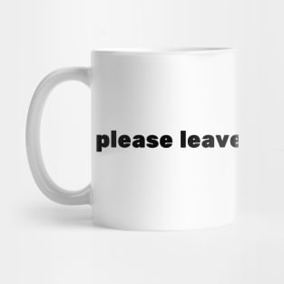 Please Leave Mug